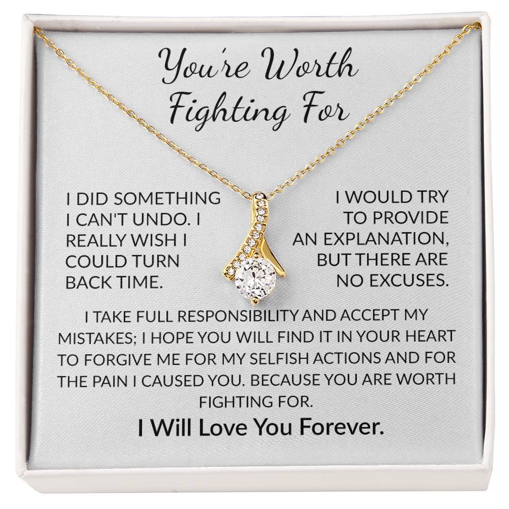 APOLOGY GIFT FOR HER - WORTH FIGHTING FOR