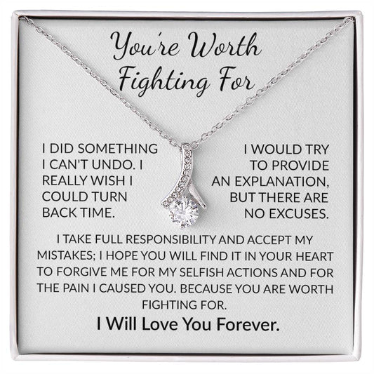 APOLOGY GIFT FOR HER - WORTH FIGHTING FOR