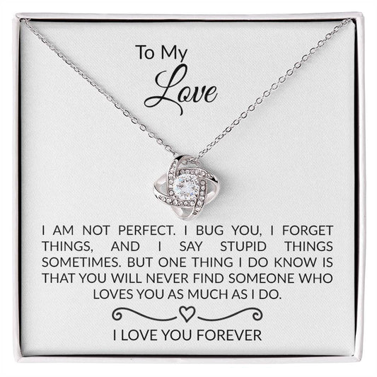 TO MY LOVE - I AM NOT PERFECT - I LOVE YOU FOREVER